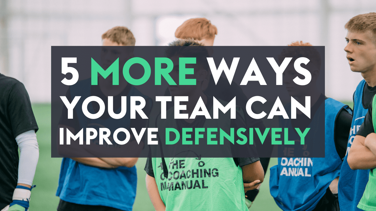 5 more ways your team can improve defensively