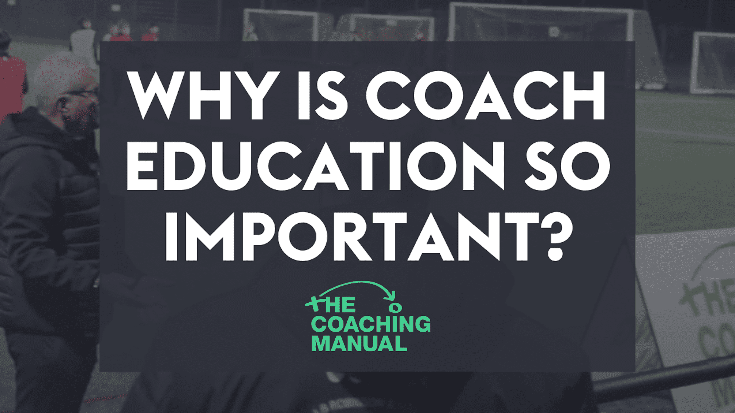 The importance of coach education