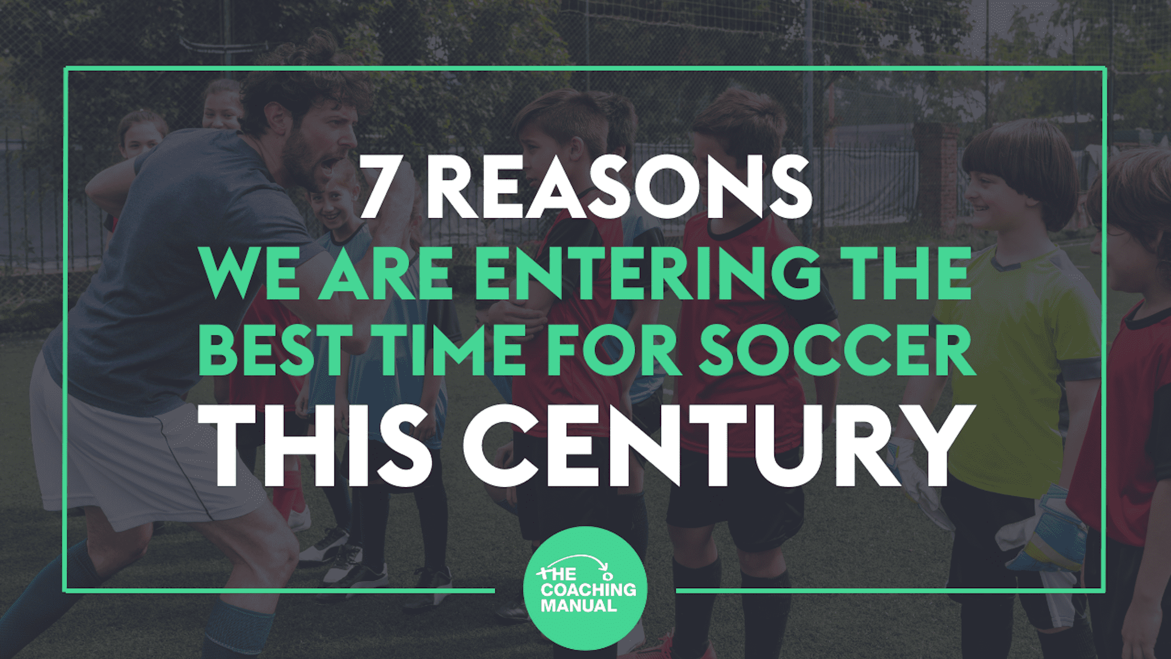 7 reasons why we are entering the best time for soccer this century