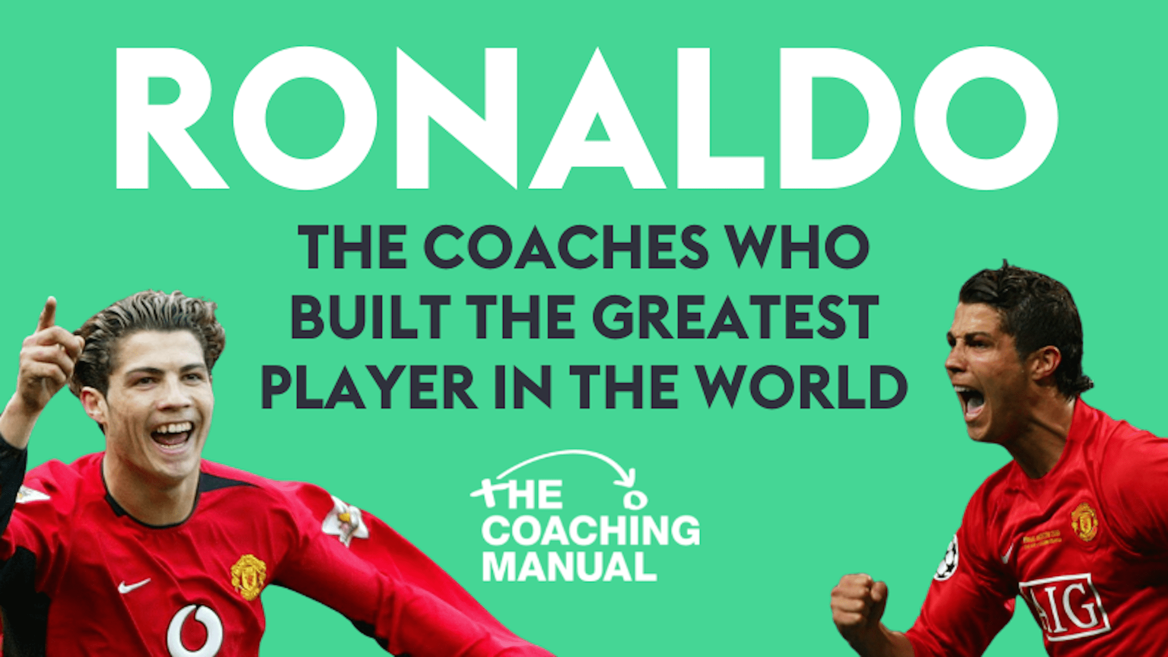 RONALDO: The coaches who created the greatest