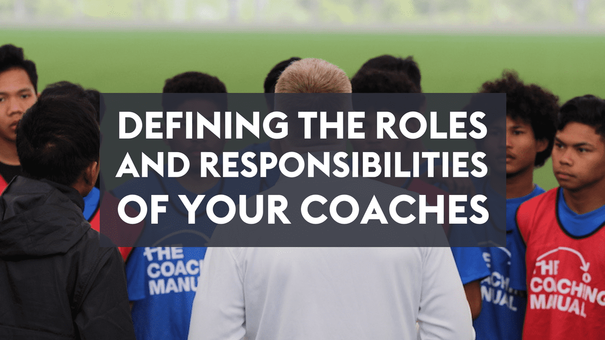 Defining the Roles and Responsibilities of Your Coaches
