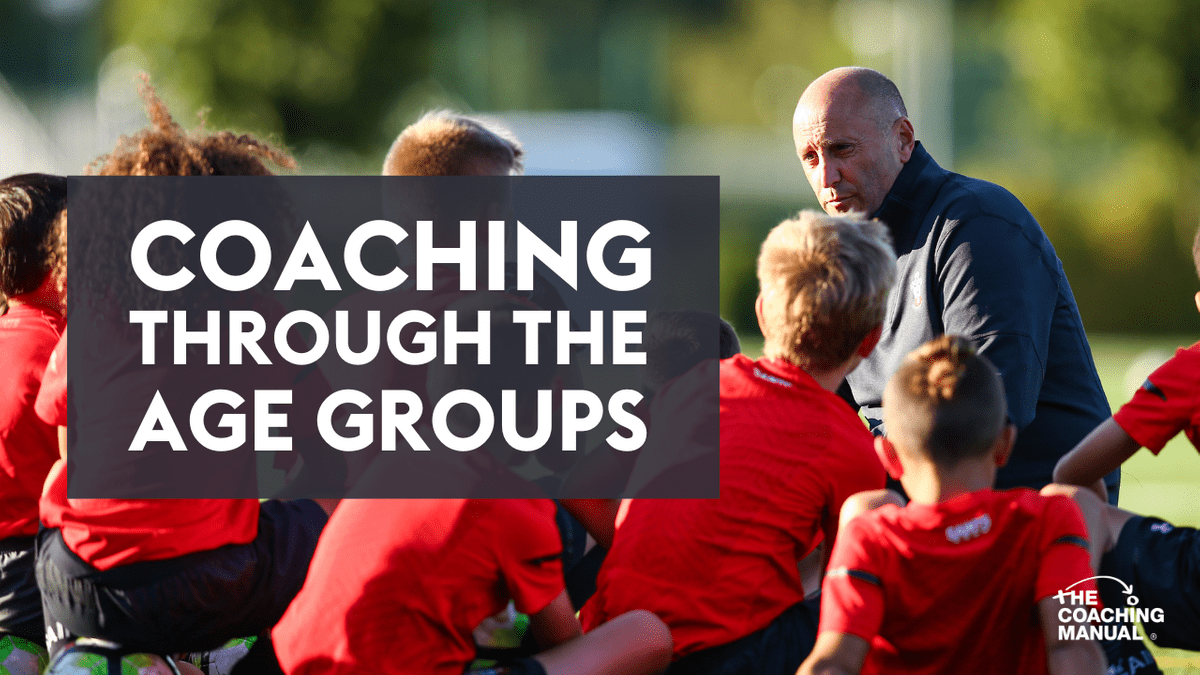 Coaching Through The Age Groups
