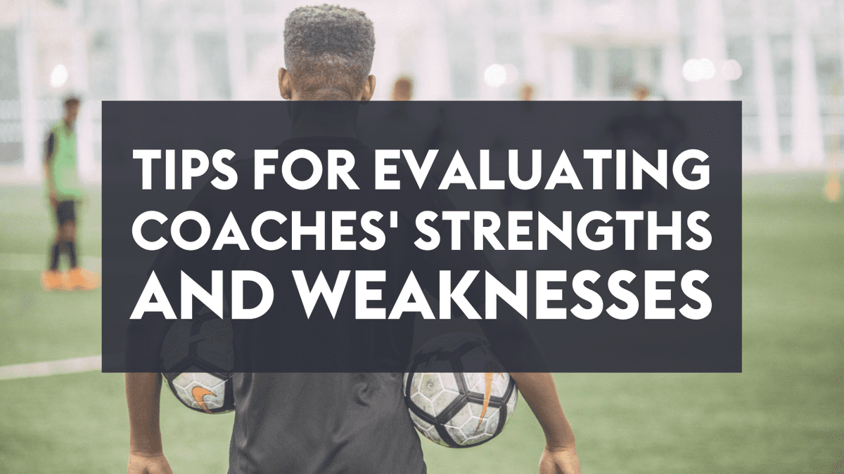 Tips for Evaluating Coaches' Strengths and Weaknesses