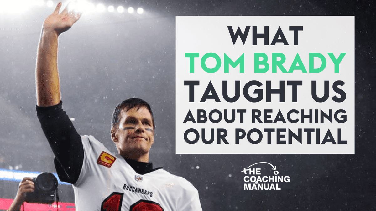 What Tom Brady taught us about reaching our potential