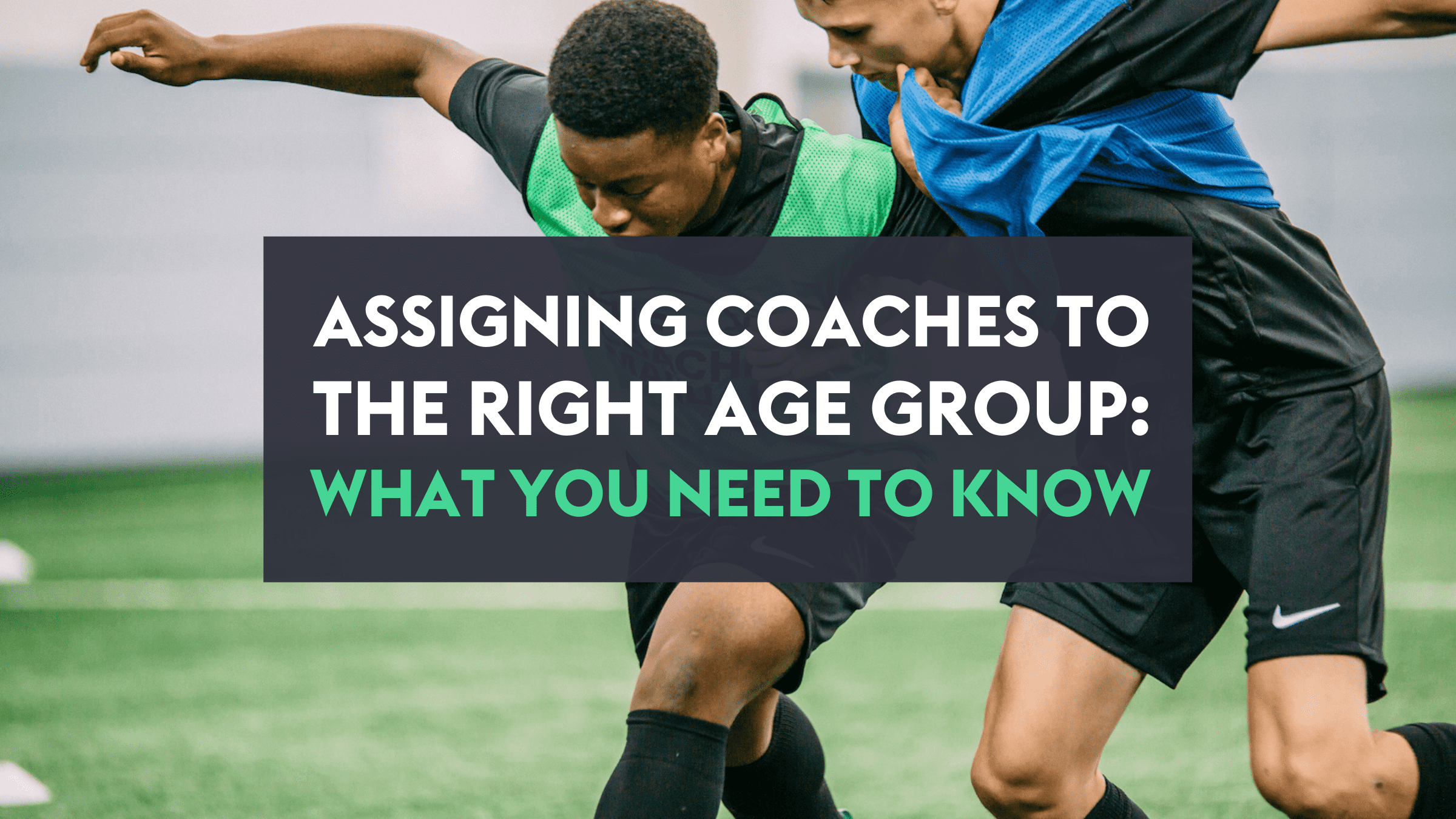 Assigning Coaches to the Right Age Group: All You Need to Know